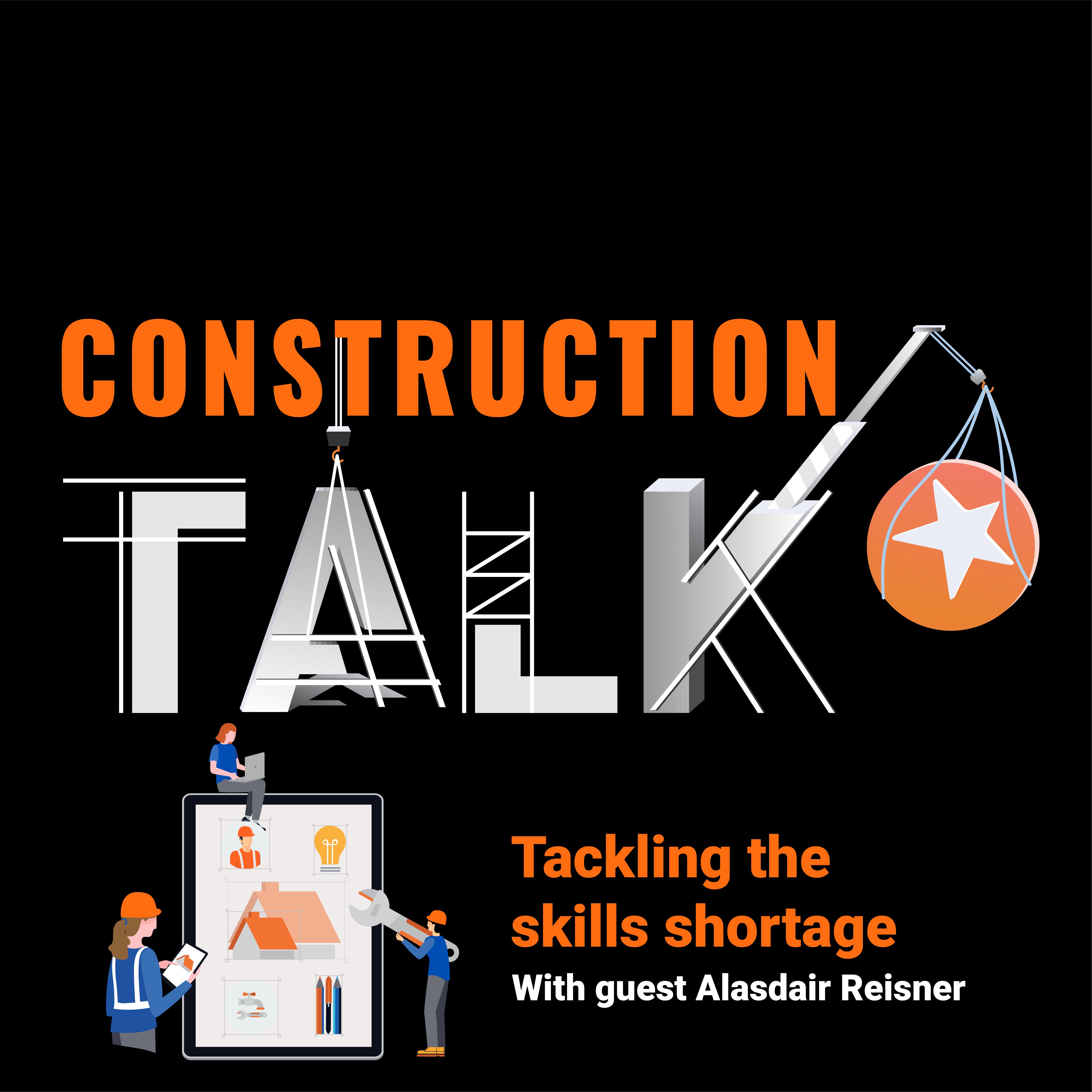Episode 1: How construction is pulling together to tackle the skills shortage with Alasdair Reisner