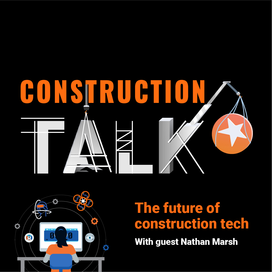 Episode 5: How technology is really impacting construction's landscape with Nathan Marsh